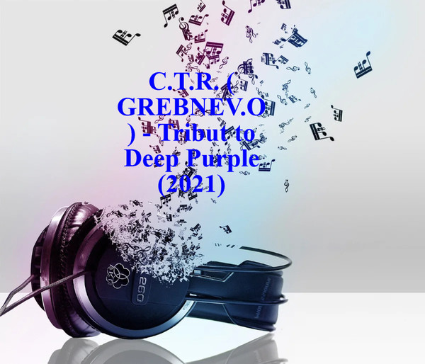 C.T.R. ( GREBNEV.O ) - Tribut  to Deep Purple (2021)