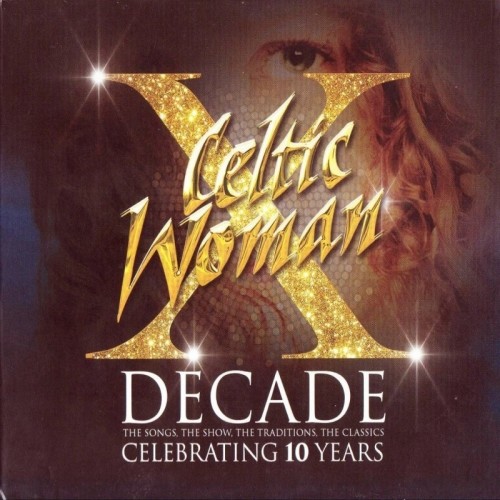 Celtic Woman - Decade The Songs, The Show, The Traditions, The Classics  (2016)